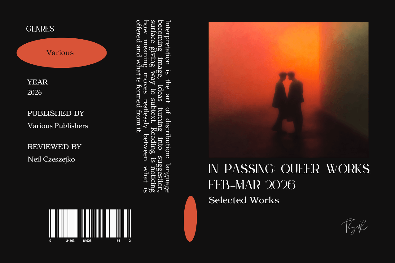 Editorial graphic featuring a stylized book jacket for "In Passing: Queer Works, Feb–Mar 2026." The layout displays two male figures passing each other in a hazy, brown-red light. Metadata headers on the left identify categories for genres, publication year (2026), publishers, and reviewer Neil Czeszejko, all set against a black composition with a column of text about the art of interpretation and a barcode at the bottom. Part of the Literary Review series at The Subtext Review.