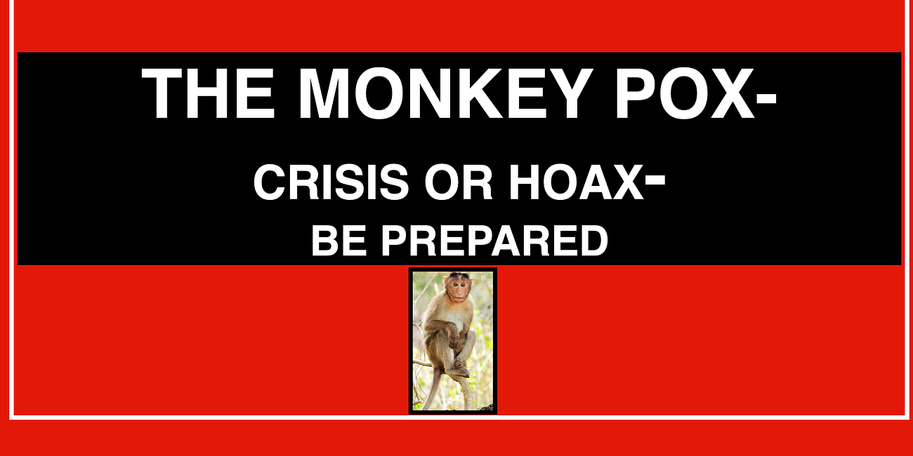 THE MONKEY POX- CRISIS OR HOAX-BE PREPARED