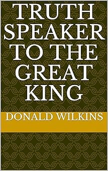 Truth Speaker to the Great King