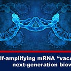 Self-Amplifying mRNA “Vaccines” Are the Next-Generation Bioweapon 
