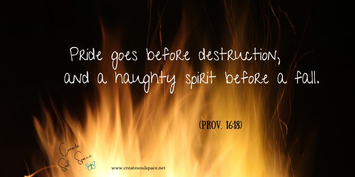 Pride goes before destruction.