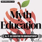 The Myth of Education Podcast