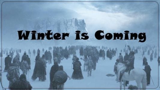 Winter Is Coming Winter Is Coming