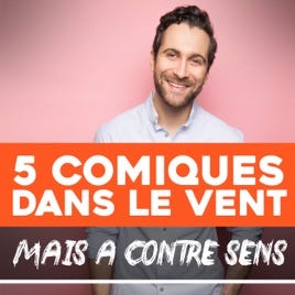5 Comiques dans le vent, mais à contre sens. en Apple Podcasts