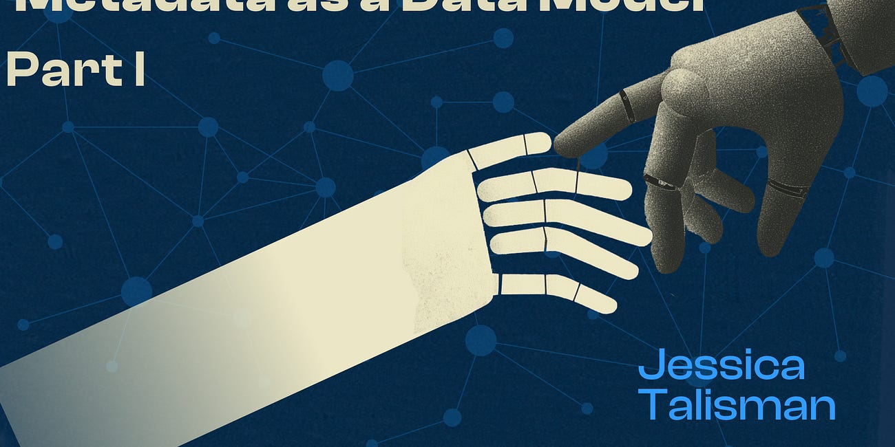 Metadata as a Data Model, Part I