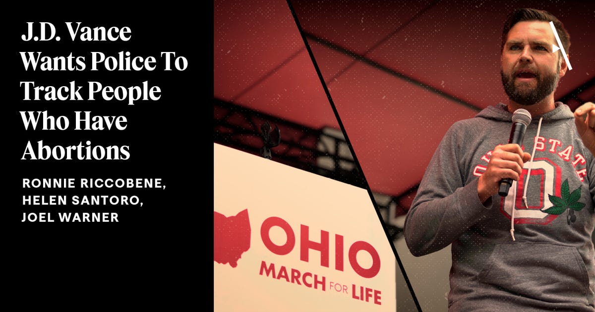 J.D. Vance Wants Police To Track People Who Have Abortions J.D. Vance Wants Police To Track People Who Have Abortions