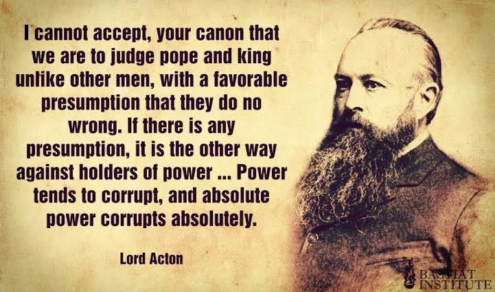 Thought For the Day: Power Tends To Corrupt, and Absolute Power Corrupts Absolutely | ALOHA PROMISES FOREVER Thought For the Day: Power Tends To Corrupt, and Absolute Power Corrupts Absolutely | ALOHA PROMISES FOREVER