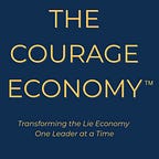 The Courage Economy