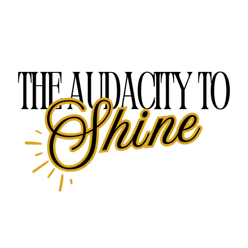 The Audacity to Shine