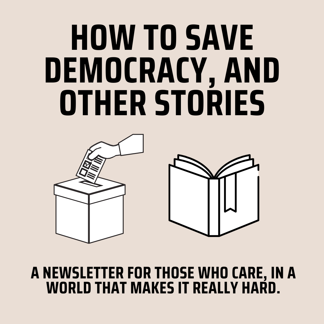How to Save Democracy, and other stories 