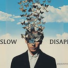 The Slow Disappearance
