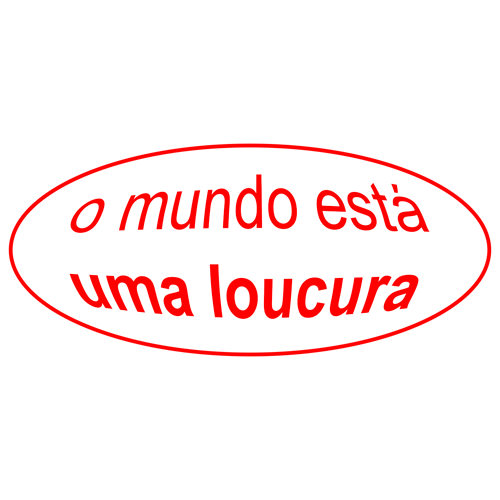 o mundo está uma loucura