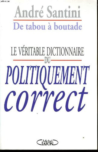 De tabou boutade le veritable dictionnaire du politiquement correct