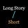 Long Story / Short