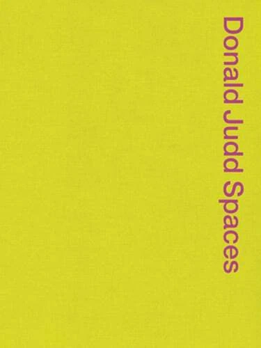 Donald Judd Spaces: Judd Foundation New York & Texas by Donald Judd: Used - Picture 1 of 1