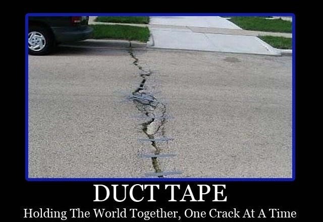 DUCT TAPE - Meme by Error404NameNotFound :) Memedroid DUCT TAPE - Meme by Error404NameNotFound :) Memedroid