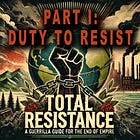 Total Resistance, Part I: The Duty to Resist