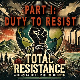 Total Resistance, Part I: The Duty to Resist