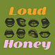 Loud Honey