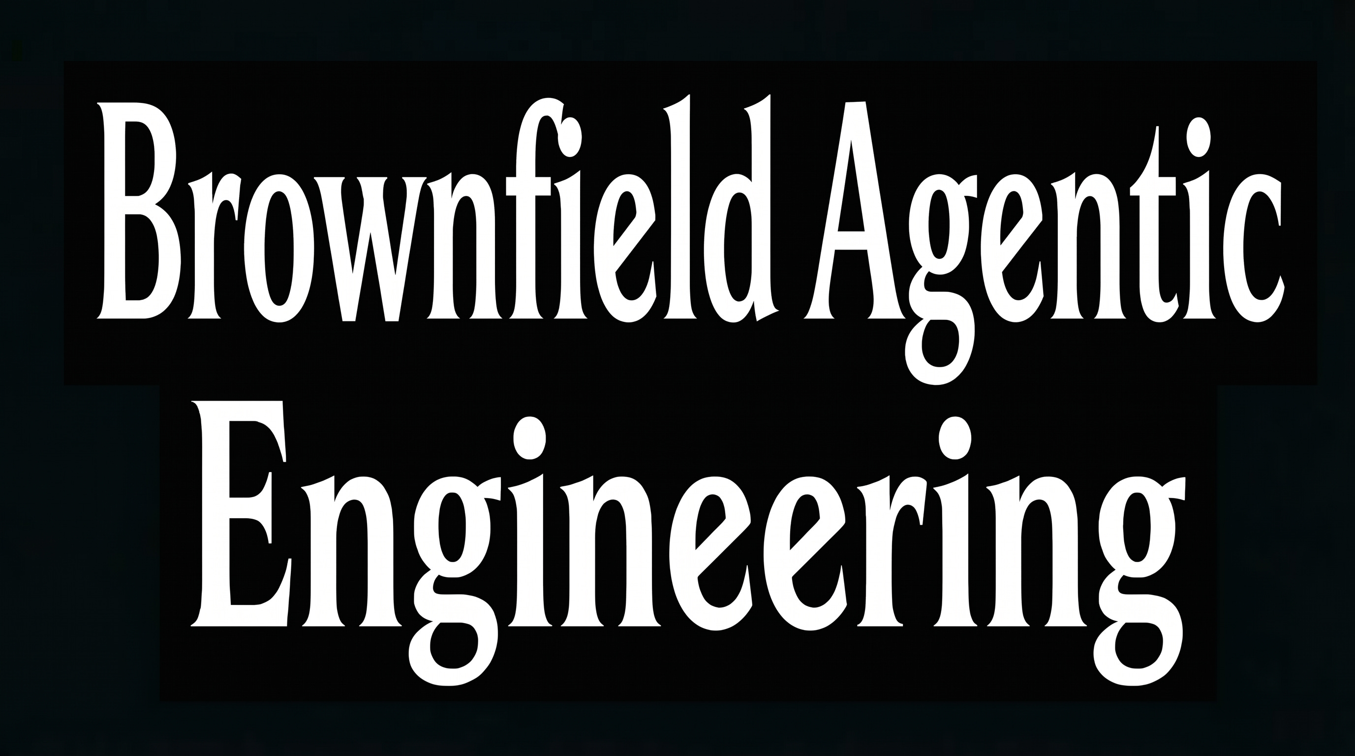 Brownfield Agentic Engineering