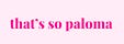 that's so paloma