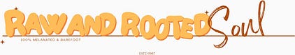 Raw and Rooted Soul