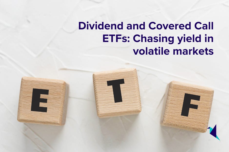 Dividend and Covered Call ETFs: Chasing yield in volatile markets
