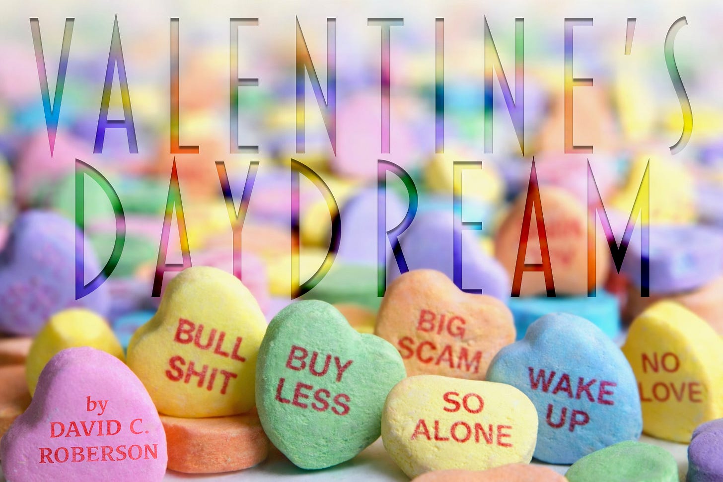 Valentine's Daydream by David C. Roberson, inspired by Laura Ockel's Valentine's candy photo