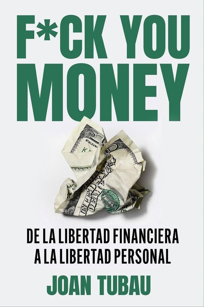 Fuck you money: De la libertad financiera a la libertad personal (IMPULSA)  : Tubau, Joan: Amazon.es: Libros