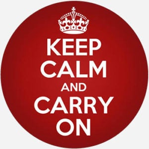 keep calm and carry on