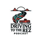 Driving to the Rez & The Wisdom Keepers Podcast