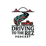 Driving to the Rez & The Wisdom Keepers Podcast