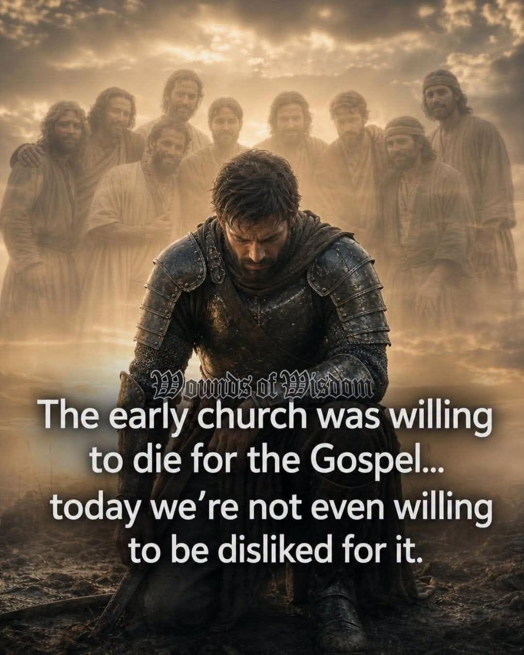 May be an image of text that says 'DouosofWisoon The early church was willing to die for the Gospel... today we're not even willing to be disliked for it.'