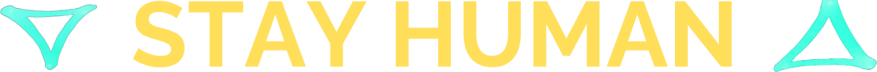 Stay Human 