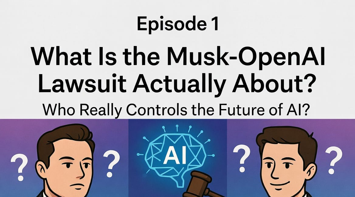 Episode 1: What Is the Musk–OpenAI Lawsuit Actually About?