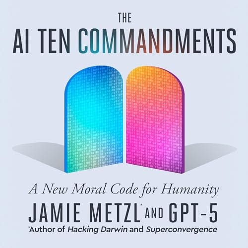 Cover of the book "The AI Ten Commandments: A New Moral Code for Humanity" by Jamie Metzl Cover of the book "The AI Ten Commandments: A New Moral Code for Humanity" by Jamie Metzl
