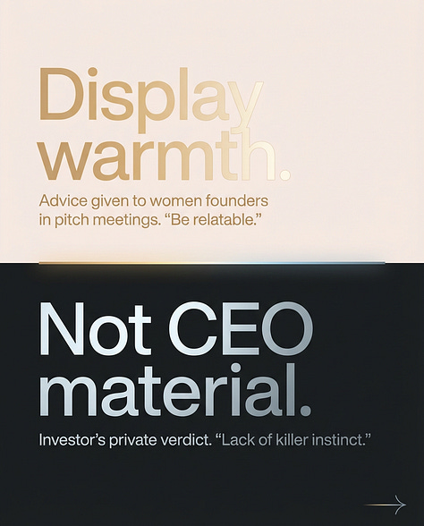 Display warmth. Not CEO material. Display assertiveness. Too abrasive. Be ambitious. Unrealistic. Be measured. Doesn’t think big enough. Be collaborative. No killer instinct. Be competitive. Wouldn’t be a good culture fit.