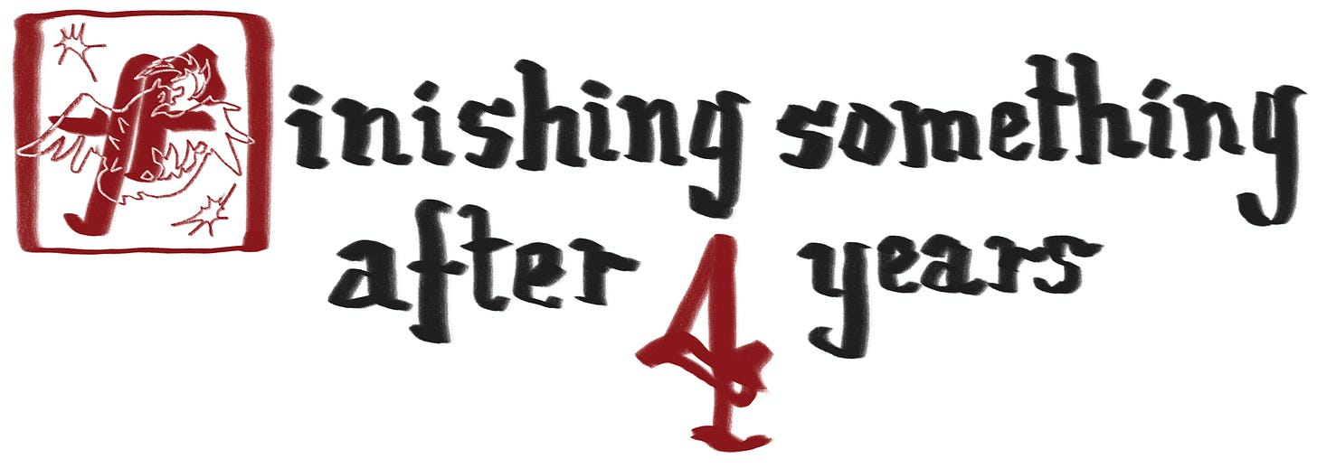 Finishing something after 4 years