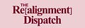 The Realignment Dispatch