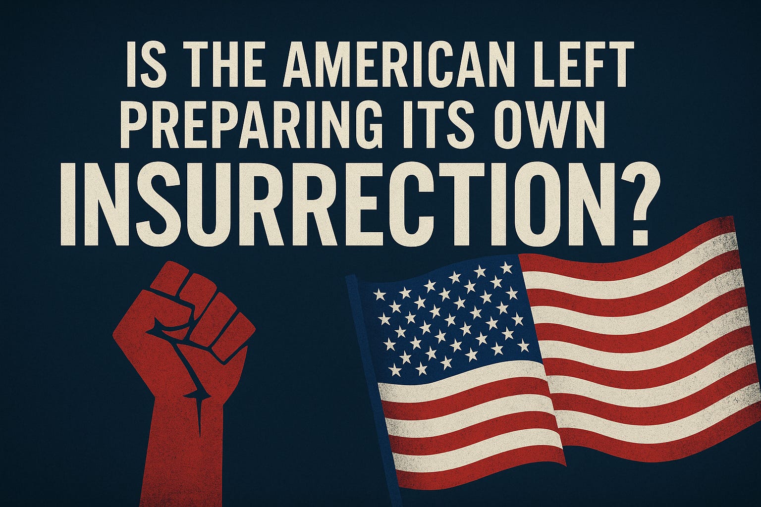 Is the American Left Preparing Its Own Insurrection?