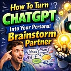 ☕🤖 Tutorial: How To Turn ChatGPT Into Your Personal Brainstorm Partner