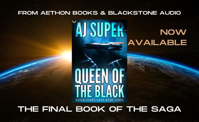 Background is planet earth with the sun on the horizon. Text reading: From Aethon Books & Blackstone Audio, Now Available, The final book of the saga. A book cover in the center in blue reading, AJ Super, Queen of the Black, Seven Stars Saga Book Three, with three spaceships on the cover.
