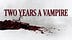 Two Years a Vampire