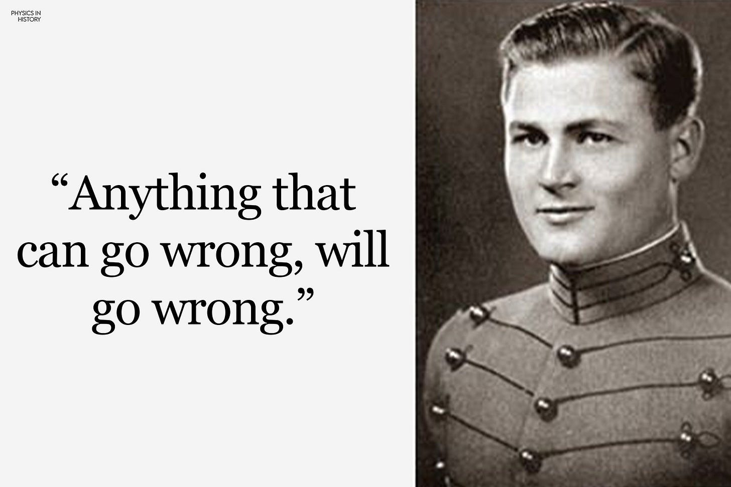 Physics In History on X: "Murphy's Laws, originating from an adage attributed to Edward A. Murphy Jr., a U.S. Air Force engineer in the late 1940s, have grown to encompass a series Physics In History on X: "Murphy's Laws, originating from an adage attributed to Edward A. Murphy Jr., a U.S. Air Force engineer in the late 1940s, have grown to encompass a series