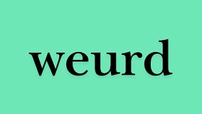 weurd