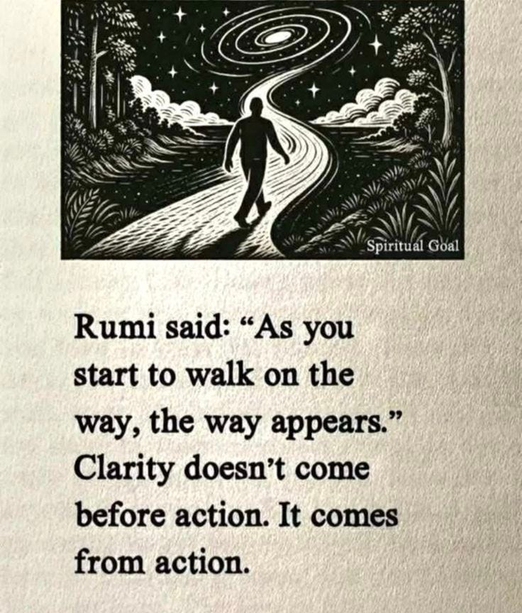 This may contain: an image of a man walking down a road with the quote rumi said as you start to walk on the way, the way appears clarify doesn't come before action it comes from action