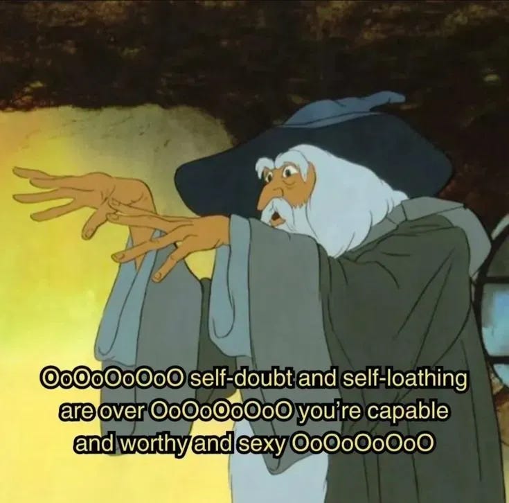 ooooo self-doubt and self-loathing are over oooo you're capable and worthy and sexy oooo a wizard casting a magic spell for increased self worth