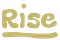 Rise