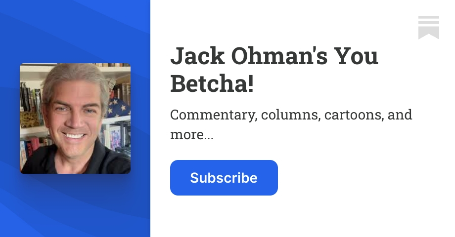 Jack Ohman's You Betcha! | Substack