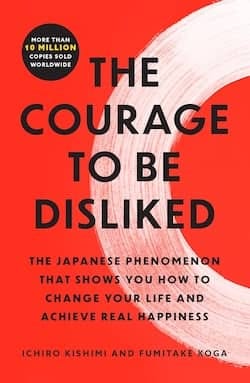 Book cover of 'The Courage to Be Disliked' by Ichiro Kishimi and Fumitake Koga, featuring a bold red background with white brush strokes and large black text.